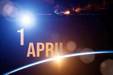 April 1st . Day 1 of month, Calendar date. The spaceship near earth globe planet with sunrise and calendar day. Elements of this image furnished by NASA.  Spring month, day of the year concept.
