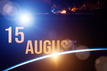 August 15th. Day 15 of month, Calendar date. The spaceship near earth globe planet with sunrise and calendar day. Elements of this image furnished by NASA. Summer month, day of the year concept.