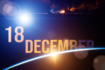 December 18th. Day 18 of month, Calendar date. The spaceship near earth globe planet with sunrise and calendar day. Elements of this image furnished by NASA. Winter month, day of the year concept.