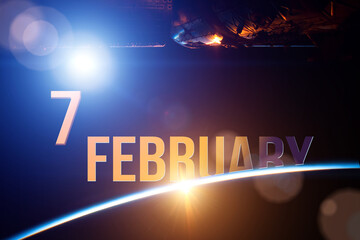 February 7th. Day 7 of month, Calendar date. The spaceship near earth globe planet with sunrise and calendar day. Elements of this image furnished by NASA. Winter month, day of the year concept.