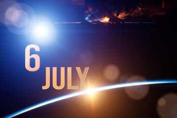 July 6th. Day 6 of month, Calendar date. The spaceship near earth globe planet with sunrise and calendar day. Elements of this image furnished by NASA. Summer month, day of the year concept.