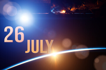 July 26th. Day 26 of month, Calendar date. The spaceship near earth globe planet with sunrise and calendar day. Elements of this image furnished by NASA. Summer month, day of the year concept.