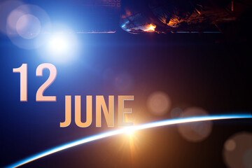 June 12nd. Day 12 of month, Calendar date. The spaceship near earth globe planet with sunrise and calendar day. Elements of this image furnished by NASA. Summer month, day of the year concept.