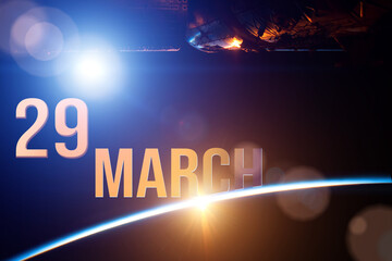 March 29th. Day 29 of month, Calendar date. The spaceship near earth globe planet with sunrise and calendar day. Elements of this image furnished by NASA. Spring month, day of the year concept.