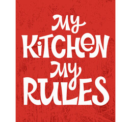 My Kitchen My Rules text. Handwritten calligraphy text for inspirational posters, cards and social media content.