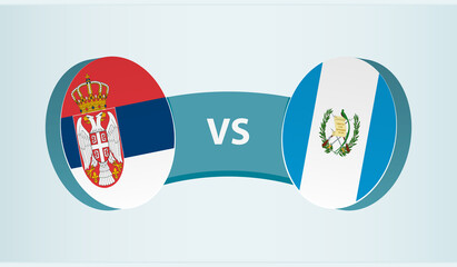 Serbia versus Guatemala, team sports competition concept.