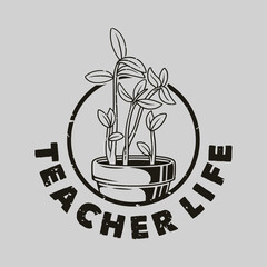 vintage slogan typography teacher life for t shirt design