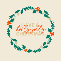 Christmas wreath vector clipart with quote Have a holly jolly Christmas. Great for posters, postcards, banners. Simple cartoon drawing isolated.