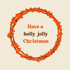 Christmas wreath vector clipart with quote Have a holly jolly Christmas. Great for posters, postcards, banners. Simple cartoon drawing isolated.