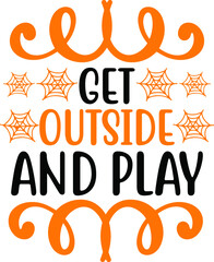 Get outside and play Halloween T-Shirt