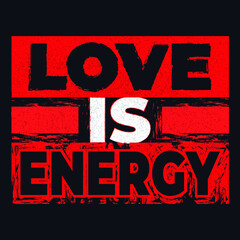 love is energy, typography t shirt design