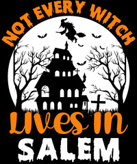 Not Every Witch Lives IN Salem T-Shirt Design for the upcoming Halloween festival on October 31.