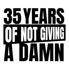 35 Years of not giving a damn, thirty five, Birthday, 35th Birthday Gifts for Men Women