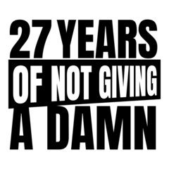 27 Years of not giving a damn, twenty seven, Birthday, 27th Birthday Gifts for Men Women