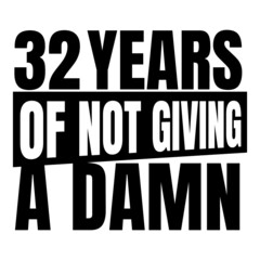 32 Years of not giving a damn, thirty two, Birthday, 32th Birthday Gifts for Men Women