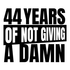 44 Years of not giving a damn, forty four, Birthday, 44th Birthday Gifts for Men Women
