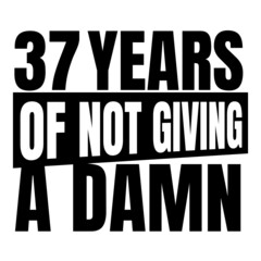 37 Years of not giving a damn, thirty seven, Birthday, 37th Birthday Gifts for Men Women