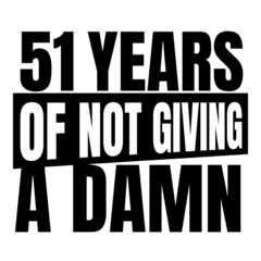 51 Years of not giving a damn, fifty one, Birthday, 51th Birthday Gifts for Men Women