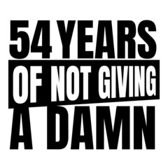 54 Years of not giving a damn, fifty four, Birthday, 54th Birthday Gifts for Men Women