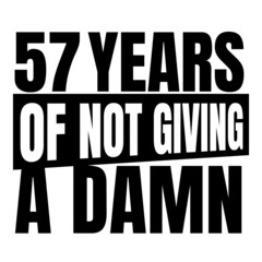 57 Years of not giving a damn, fifty seven, Birthday, 57th Birthday Gifts for Men Women