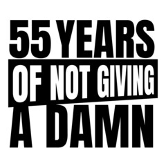 55 Years of not giving a damn, fifty five, Birthday, 55th Birthday Gifts for Men Women