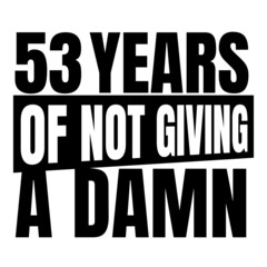 53 Years of not giving a damn, fifty three, Birthday, 53th Birthday Gifts for Men Women