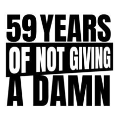 59 Years of not giving a damn, fifty nine, Birthday, 59th Birthday Gifts for Men Women