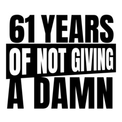 61 Years of not giving a damn, sixty one, Birthday, 61th Birthday Gifts for Men Women