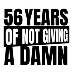 56 Years of not giving a damn, fifty six, Birthday, 56th Birthday Gifts for Men Women