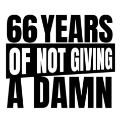 Fototapeta na wymiar 66 Years of not giving a damn, sixty six, Birthday, 66th Birthday Gifts for Men Women