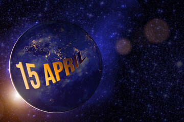 April 15th. Day 15 of month, Calendar date. Earth globe planet with sunrise and calendar day. Elements of this image furnished by NASA. Spring month, day of the year concept.
