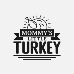 Mommy's Little Turkey lettering, thanksgiving quotes for sign, greeting card, t shirt and much more