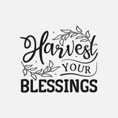 Harvest Your Blessings lettering, thanksgiving quotes for sign, greeting card, t shirt and much more