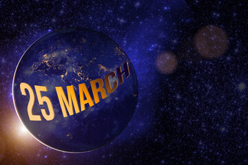 March 25th. Day 25 of month, Calendar date. Earth globe planet with sunrise and calendar day. Elements of this image furnished by NASA. Spring month, day of the year concept.