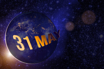 May 31st . Day 31 of month, Calendar date. Earth globe planet with sunrise and calendar day. Elements of this image furnished by NASA. Spring month, day of the year concept.
