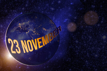November 23rd. Day 23 of month, Calendar date. Earth globe planet with sunrise and calendar day. Elements of this image furnished by NASA. Autumn month, day of the year concept.