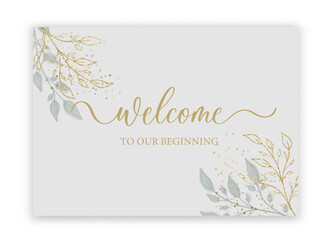 Welcome to our beginning - wedding calligraphic sign with watercolor and leaves.