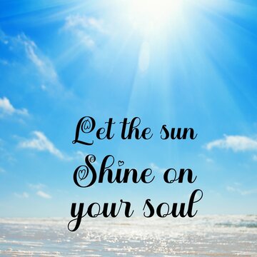 
Travel and inspirational quotes. Positive messages for tough times.Quotes for posting on social media - 
Let the sun shine on your soul.