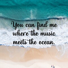 
Travel and inspirational quotes. Positive messages for tough times.Quotes for posting on social media - 
You can find me where the music meets the ocean.