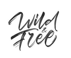 Vector illustration. Handwritten brush type lettering of Wild and Free on white background