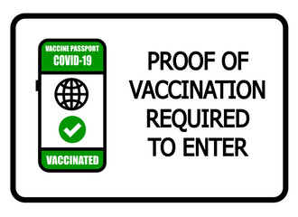 Proof of covid-19 vaccination required to enter. Information sign with smartphone  and text by side.