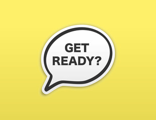 Get ready. Special offer sign. Advertising discounts symbol. Loudspeaker with speech bubble. Get ready sign. Marketing and advertising tag.