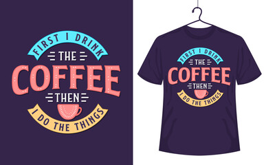 My body is a filter Coffee goes on sarcasm goes out, Coffee quotes lettering design.