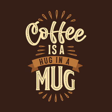 Coffee is a hug in a mug, Typography quotes for coffee lovers