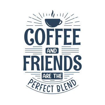 Coffee and Friends Are the Perfect Blend