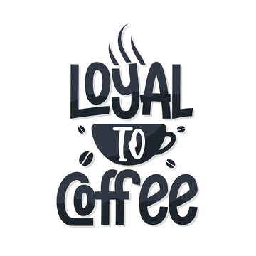 Loyal to Coffee