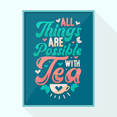 Fototapeta na wymiar All things are possible with Tea, tea quote lettering
