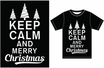 Keep Calm And Merry Christmas. Christmas T-shirt Design.
