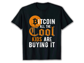 Bitcoin all The Cool Kids Are Buying It, bitcoin t-shirt design, crypto t-shirt, crypto t-shirt designs, bitcoin t-shirt design, best crypto t-shirts,