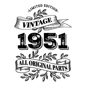 1951 limited edition vintage all original parts. T shirt or birthday card text design. Vector illustration isolated on white background.